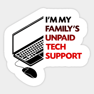 I'm my family's unpaid tech support Sticker
